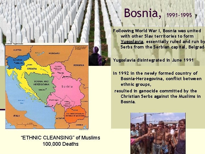 Bosnia, 1991 -1995 Following World War I, Bosnia was united with other Slav territories