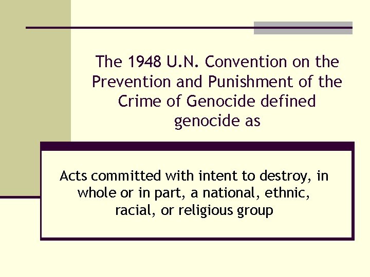 The 1948 U. N. Convention on the Prevention and Punishment of the Crime of