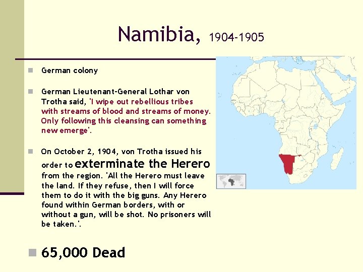 Namibia, 1904 -1905 n German colony n German Lieutenant-General Lothar von Trotha said, 'I