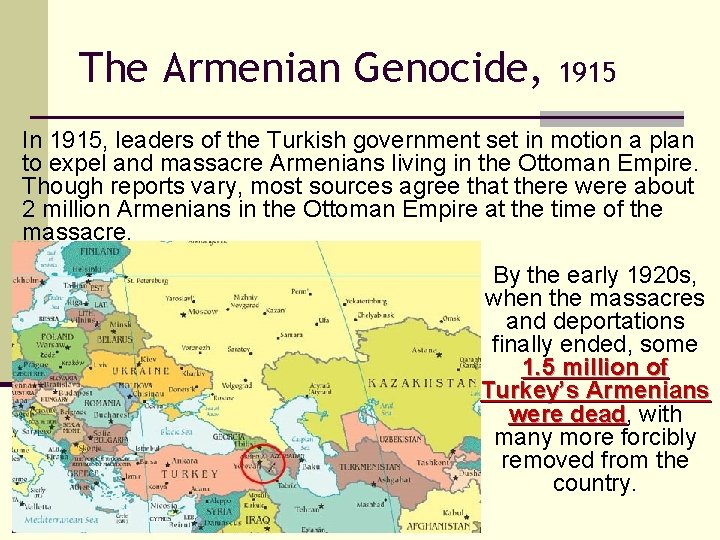 The Armenian Genocide, 1915 In 1915, leaders of the Turkish government set in motion