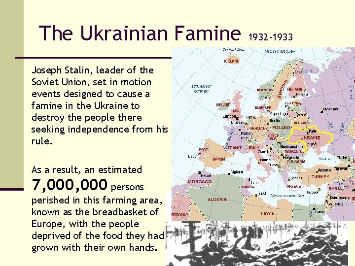 The Ukrainian Famine Joseph Stalin, leader of the Soviet Union, set in motion events