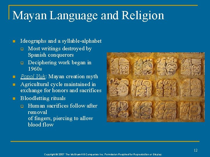 Mayan Language and Religion n n Ideographs and a syllable-alphabet q Most writings destroyed