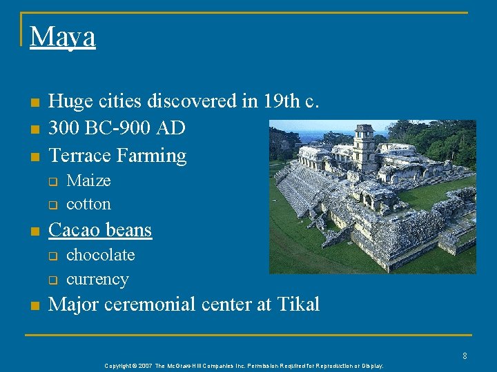 Maya n n n Huge cities discovered in 19 th c. 300 BC-900 AD