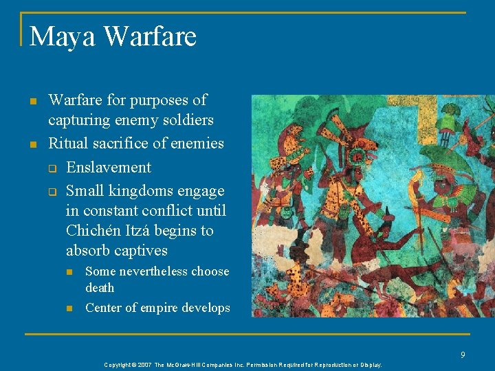 Maya Warfare n n Warfare for purposes of capturing enemy soldiers Ritual sacrifice of