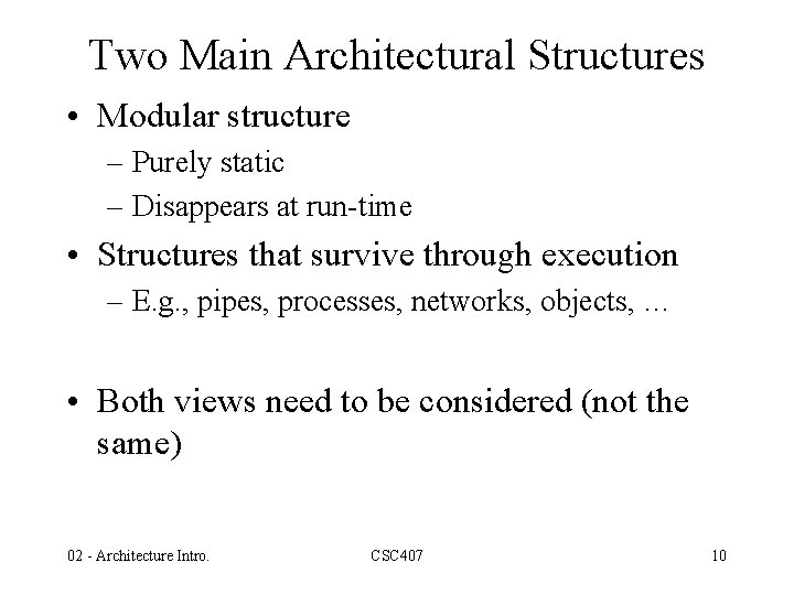 Two Main Architectural Structures • Modular structure – Purely static – Disappears at run-time
