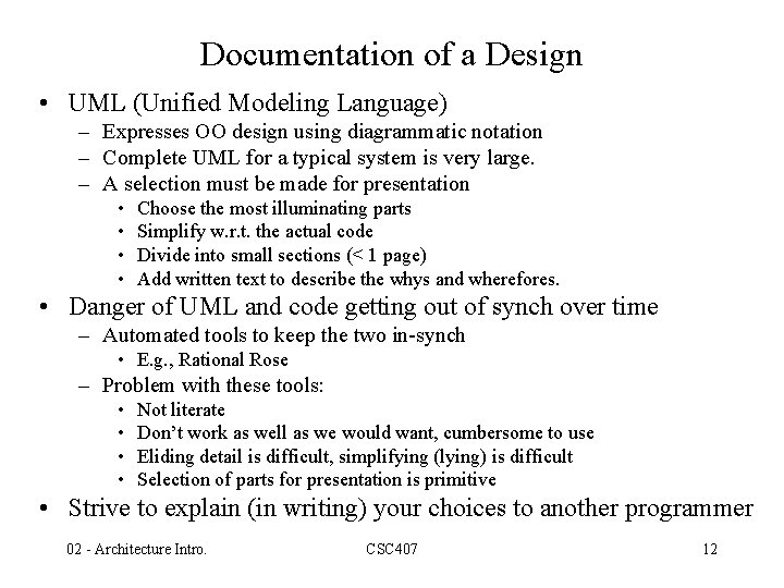 Documentation of a Design • UML (Unified Modeling Language) – Expresses OO design using
