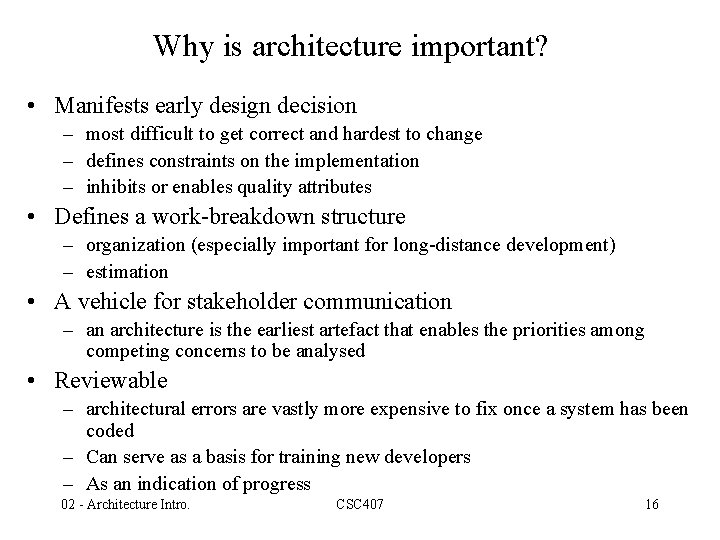 Why is architecture important? • Manifests early design decision – most difficult to get