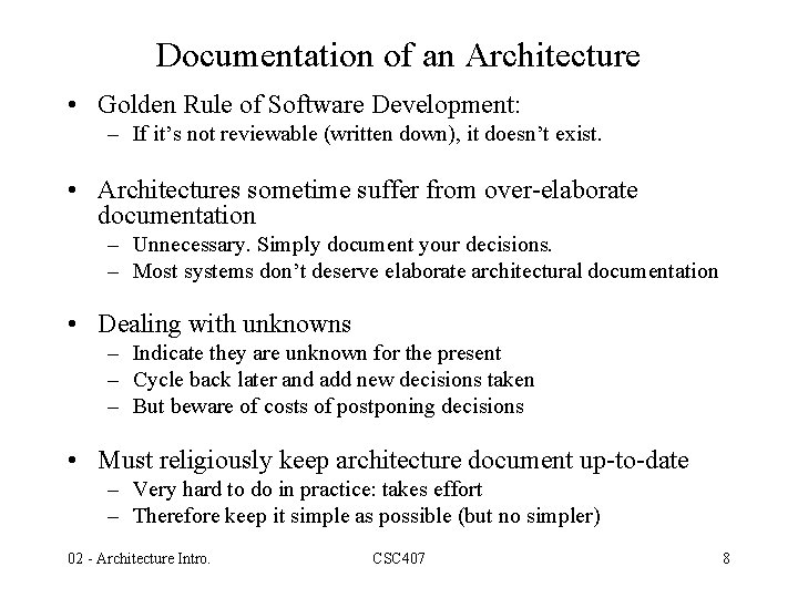 Documentation of an Architecture • Golden Rule of Software Development: – If it’s not