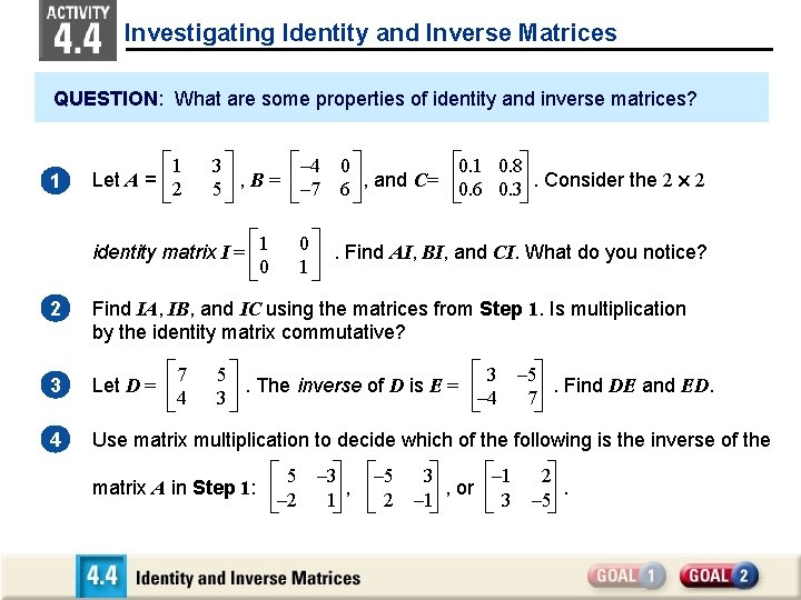 Investigating Identity and Inverse Matrices QUESTION: What are some properties of identity and inverse