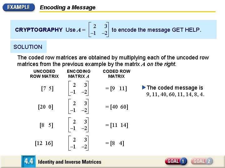 Encoding a Message CRYPTOGRAPHY Use A = 2 – 1 3 to encode the