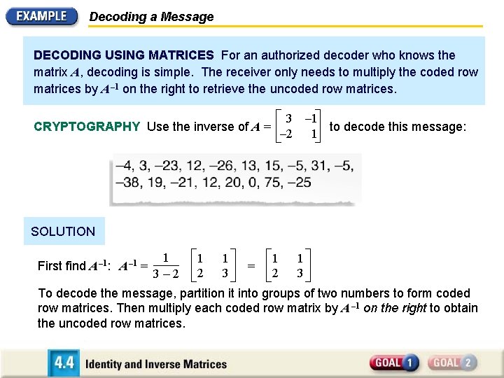 Decoding a Message DECODING USING MATRICES For an authorized decoder who knows the matrix