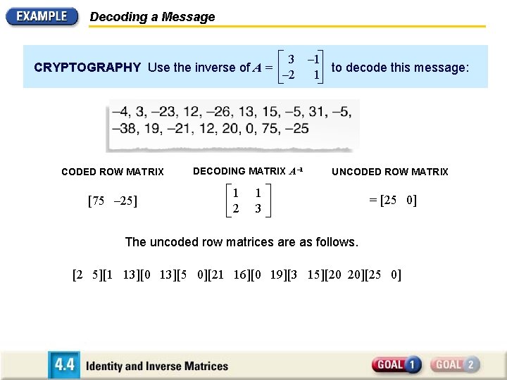 Decoding a Message CRYPTOGRAPHY Use the inverse of A = CODED ROW MATRIX [75