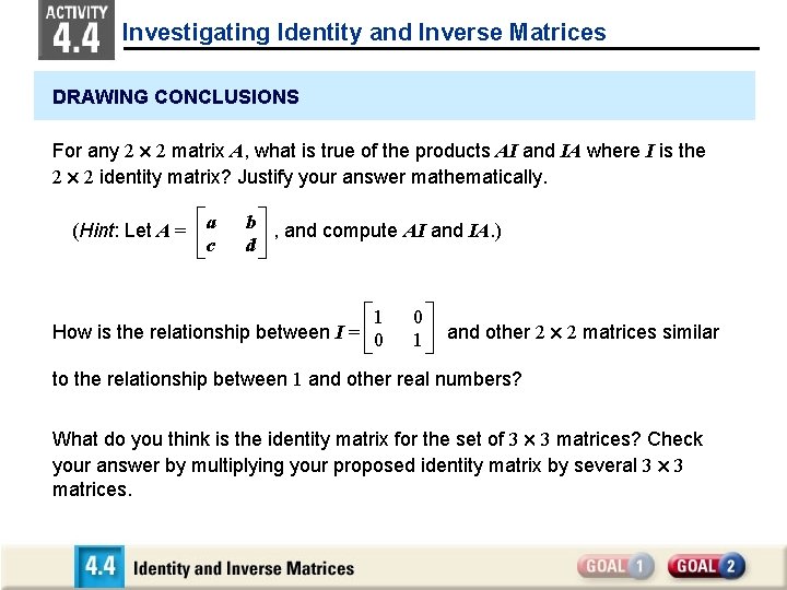 Investigating Identity and Inverse Matrices DRAWING CONCLUSIONS For any 2 2 matrix A, what