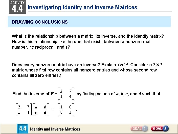 Investigating Identity and Inverse Matrices DRAWING CONCLUSIONS What is the relationship between a matrix,