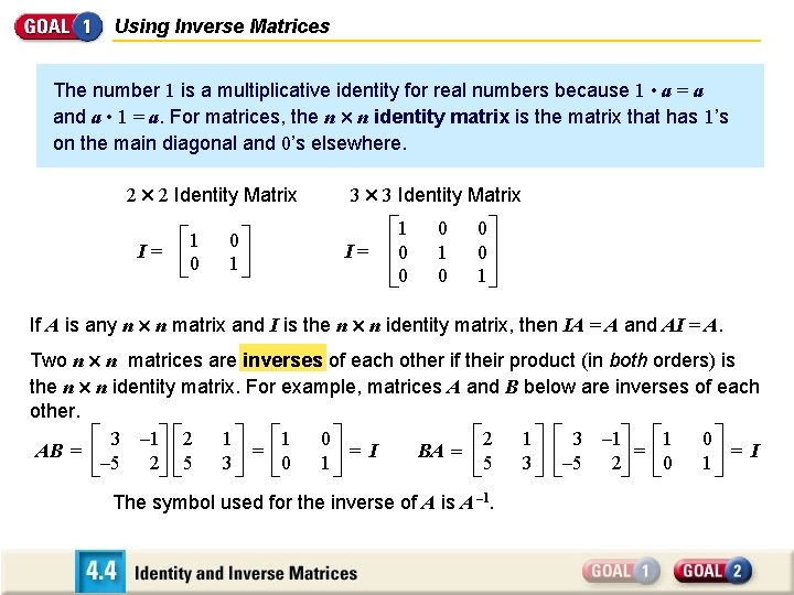 Using Inverse Matrices The number 1 is a multiplicative identity for real numbers because