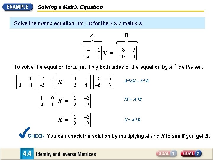 Solving a Matrix Equation Solve the matrix equation AX = B for the 2