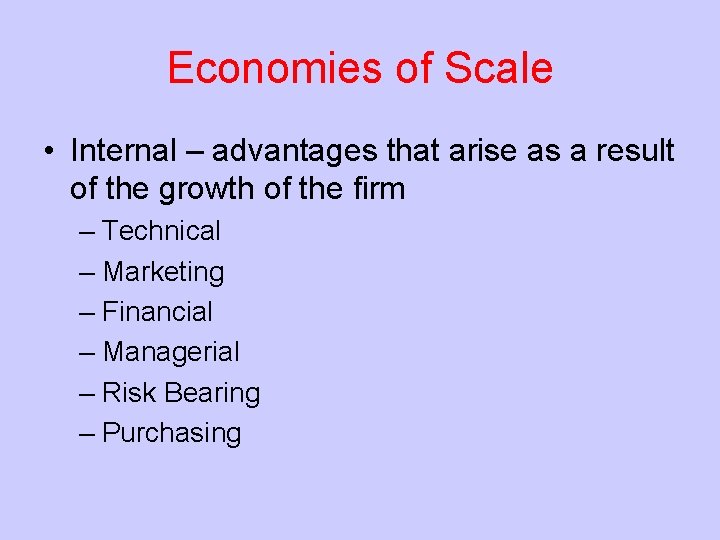 Economies of Scale • Internal – advantages that arise as a result of the