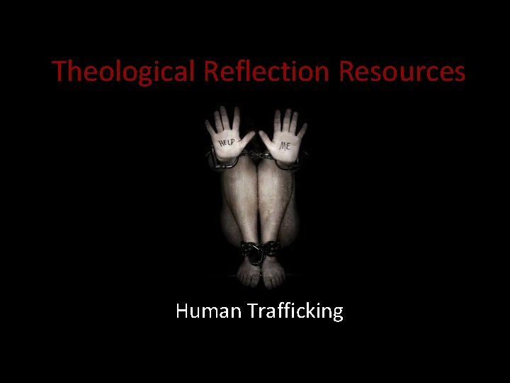 Theological Reflection Resources Human Trafficking 