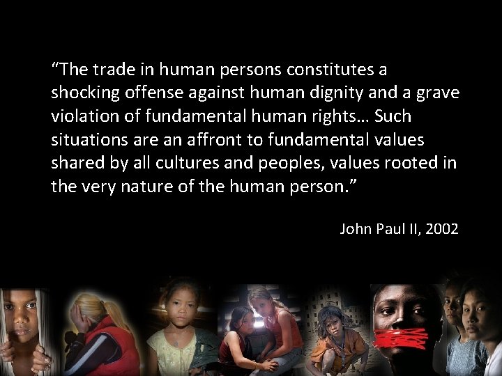 “The trade in human persons constitutes a shocking offense against human dignity and a