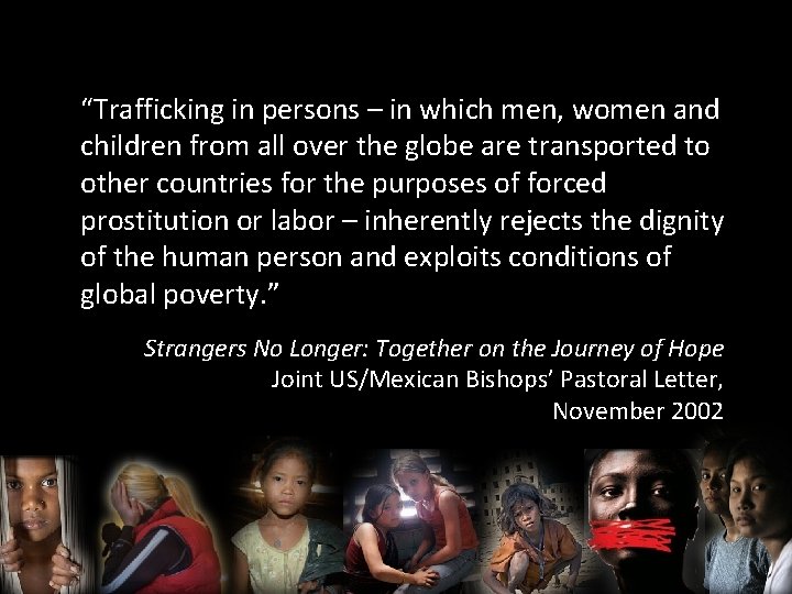 “Trafficking in persons – in which men, women and children from all over the