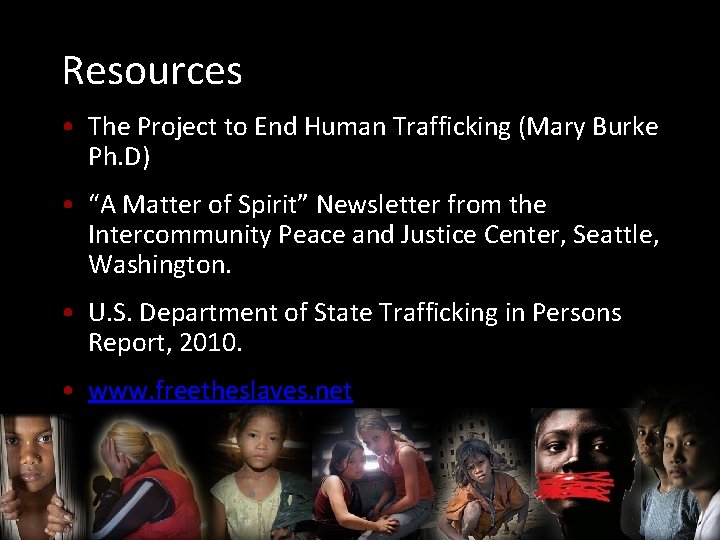 Resources • The Project to End Human Trafficking (Mary Burke Ph. D) • “A