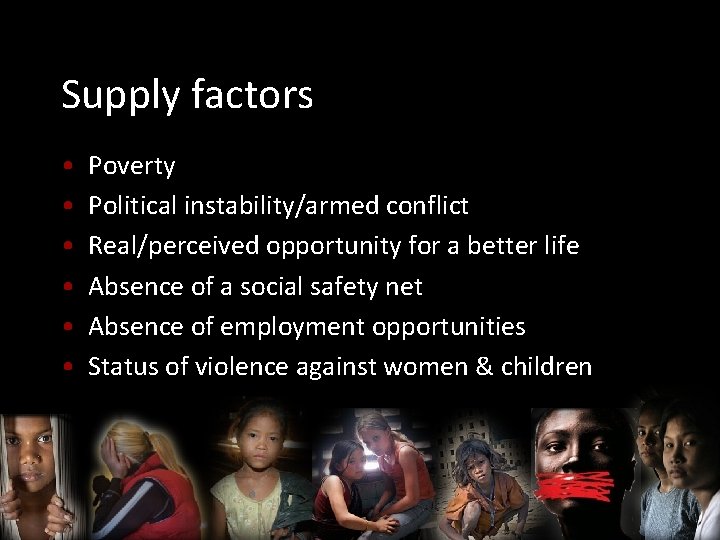 Supply factors • • • Poverty Political instability/armed conflict Real/perceived opportunity for a better