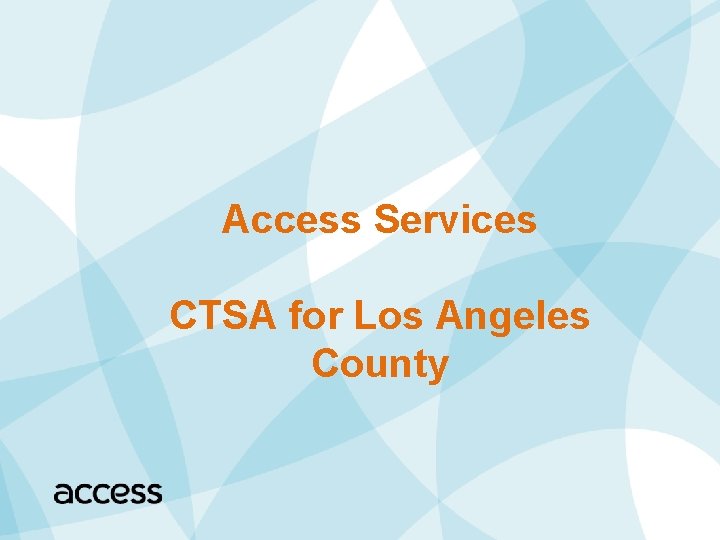 Access Services CTSA for Los Angeles County 