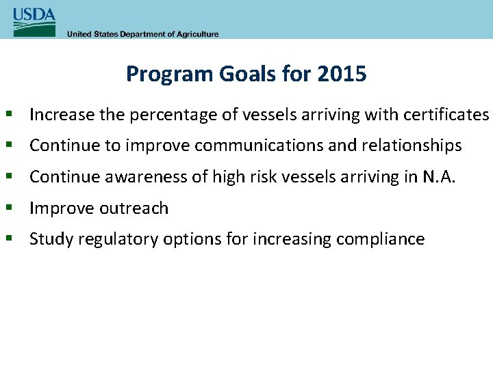Program Goals for 2015 § Increase the percentage of vessels arriving with certificates §