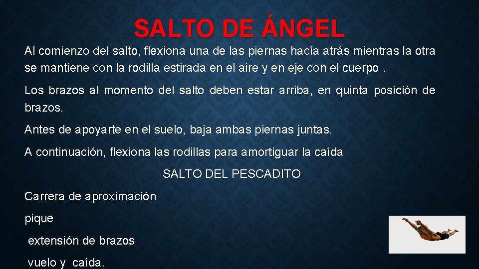 SALTO DE ÁNGEL Al comienzo del salto, flexiona una de las piernas hacía atrás