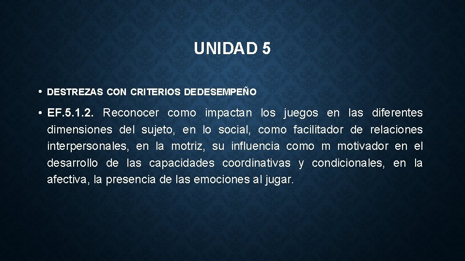 UNIDAD 5 • DESTREZAS CON CRITERIOS DE DESEMPEÑO • EF. 5. 1. 2. Reconocer