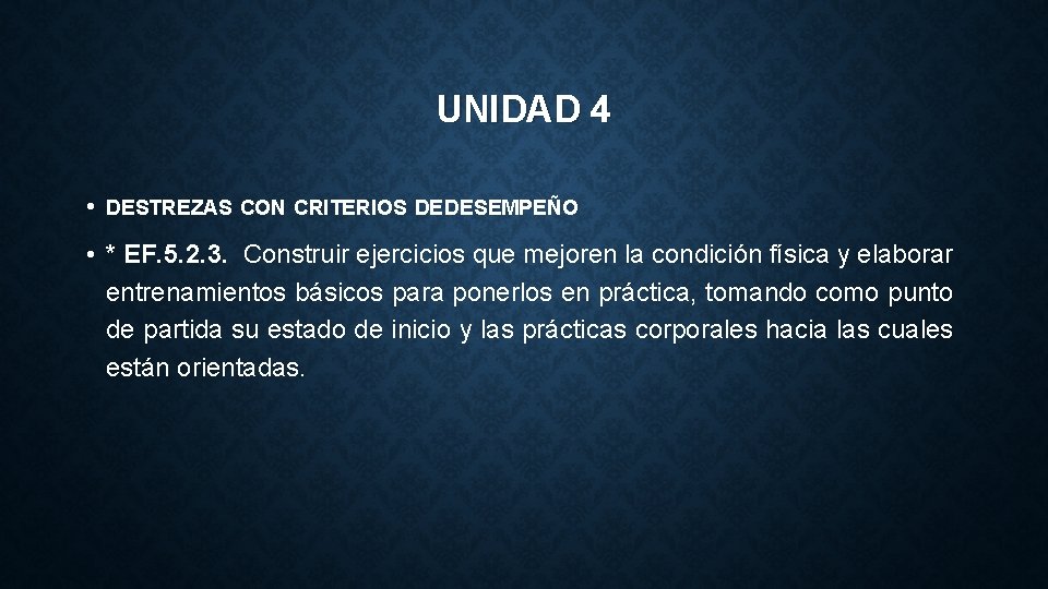 UNIDAD 4 • DESTREZAS CON CRITERIOS DE DESEMPEÑO • * EF. 5. 2. 3.