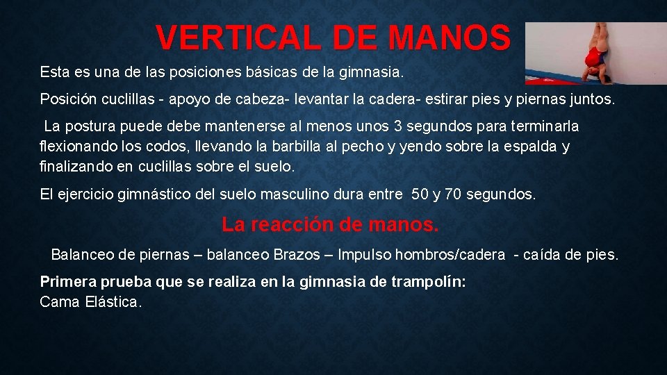 VERTICAL DE MANOS Esta es una de las posiciones básicas de la gimnasia. Posición