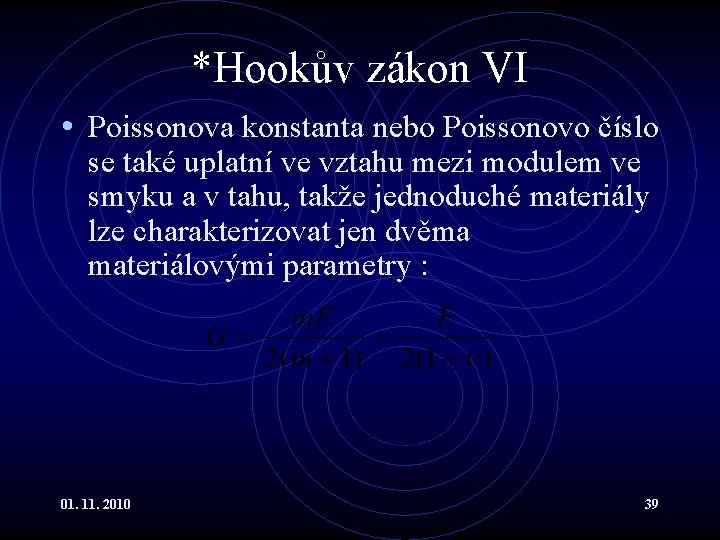 *Hookův zákon VI • Poissonova konstanta nebo Poissonovo číslo se také uplatní ve vztahu