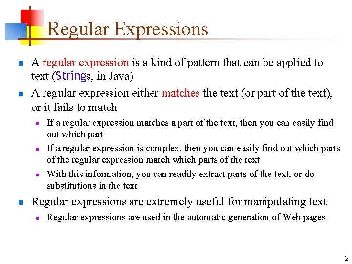 Regular Expressions n n A regular expression is a kind of pattern that can