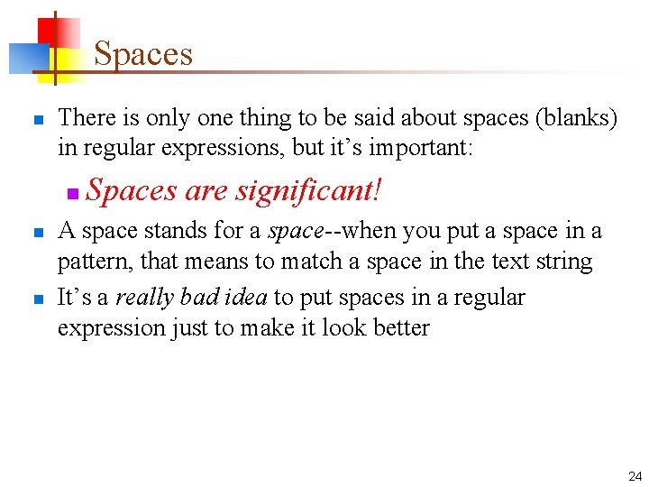 Spaces n There is only one thing to be said about spaces (blanks) in
