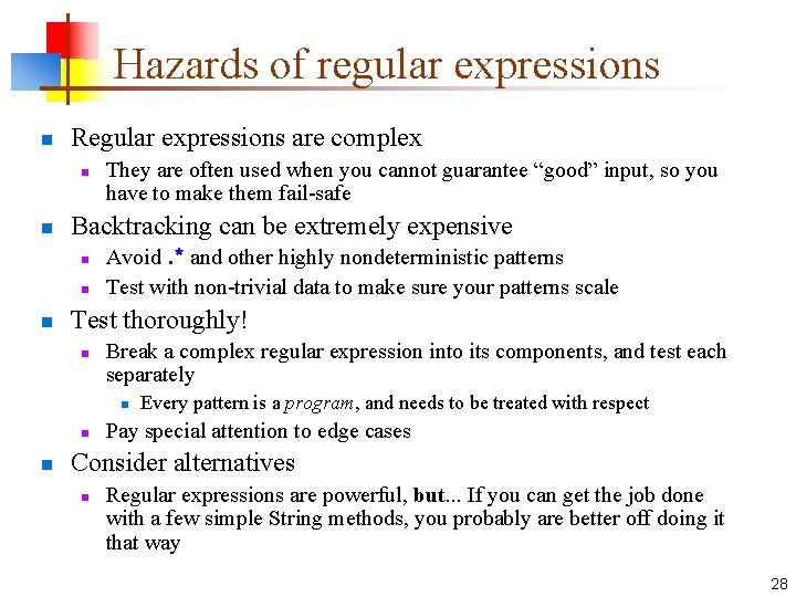 Hazards of regular expressions n Regular expressions are complex n n Backtracking can be