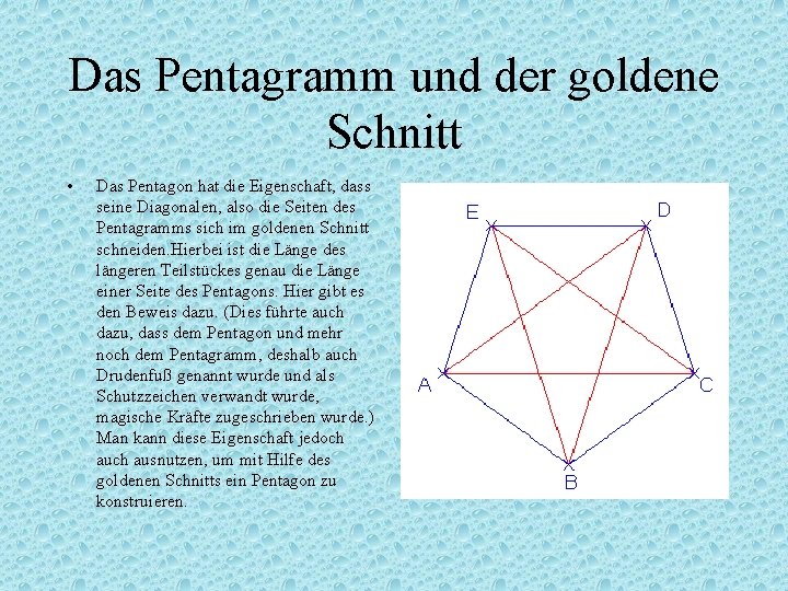 Das Pentagramm und der goldene Schnitt • Das Pentagon hat die Eigenschaft, dass seine