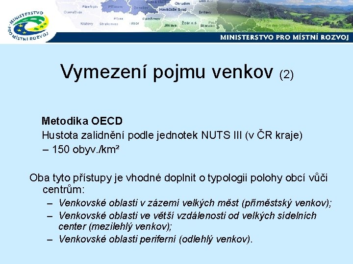 Vymezení pojmu venkov (2) Metodika OECD Hustota zalidnění podle jednotek NUTS III (v ČR