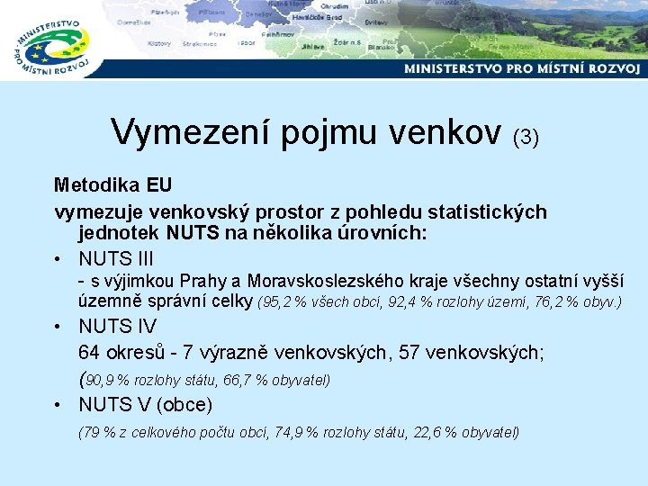 Vymezení pojmu venkov (3) Metodika EU vymezuje venkovský prostor z pohledu statistických jednotek NUTS