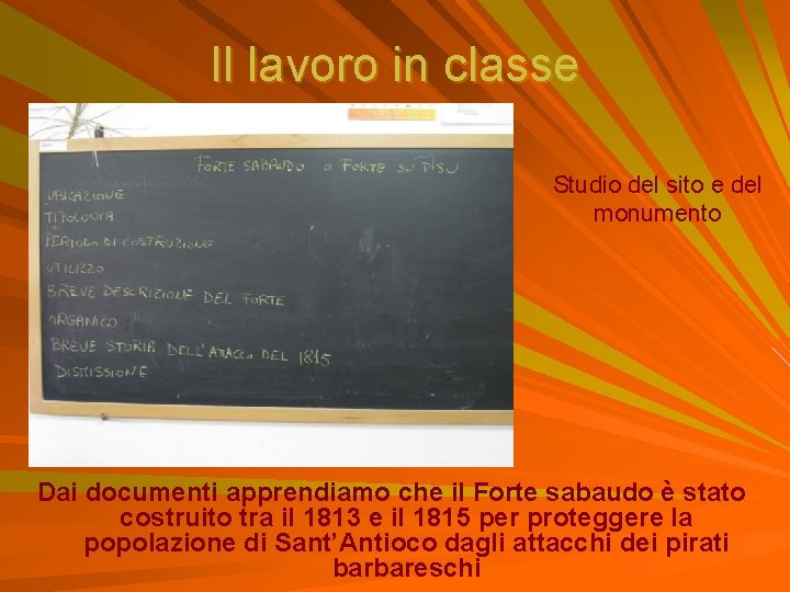 Il lavoro in classe Studio del sito e del monumento Dai documenti apprendiamo che