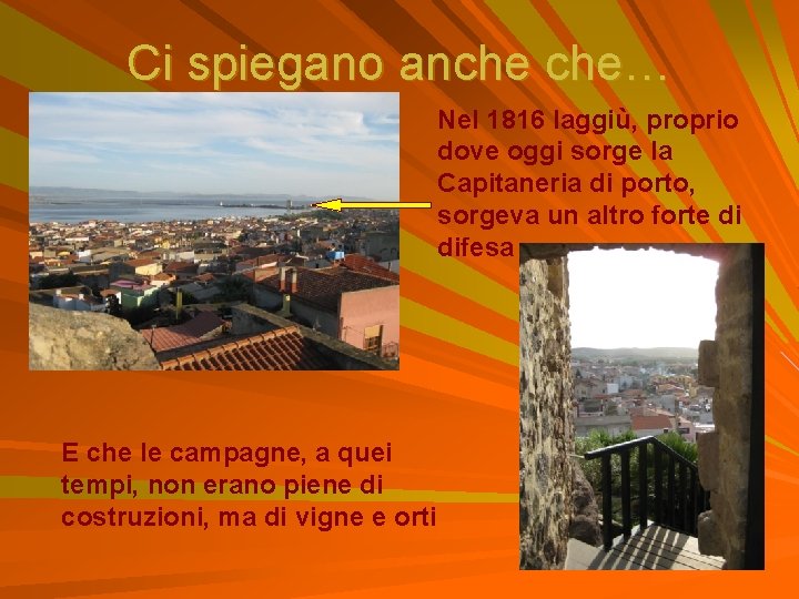 Ci spiegano anche che… Nel 1816 laggiù, proprio dove oggi sorge la Capitaneria di