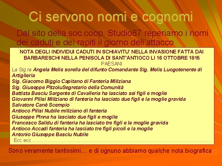 Ci servono nomi e cognomi Dal sito della soc. coop. Studio 87 reperiamo i