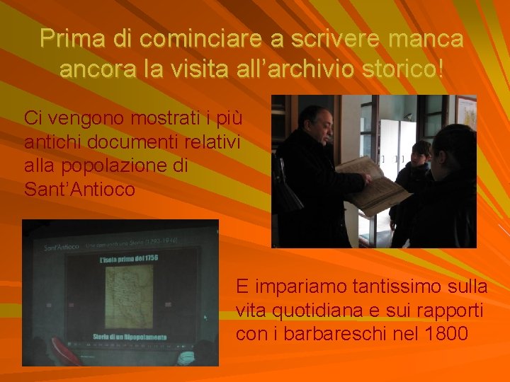 Prima di cominciare a scrivere manca ancora la visita all’archivio storico! Ci vengono mostrati