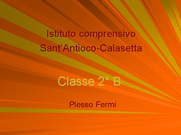 Istituto comprensivo Sant’Antioco-Calasetta Classe 2° B Plesso Fermi 