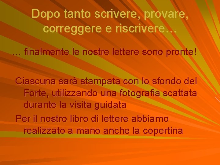 Dopo tanto scrivere, provare, correggere e riscrivere… … finalmente le nostre lettere sono pronte!