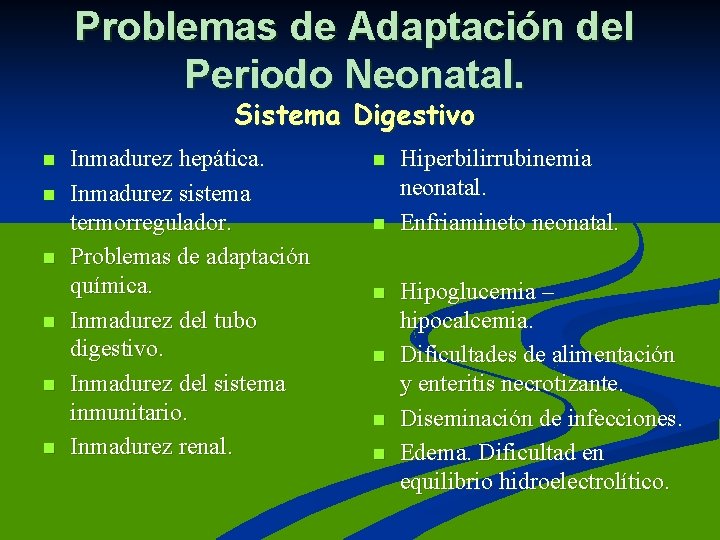 Problemas de Adaptación del Periodo Neonatal. Sistema Digestivo n n n Inmadurez hepática. Inmadurez