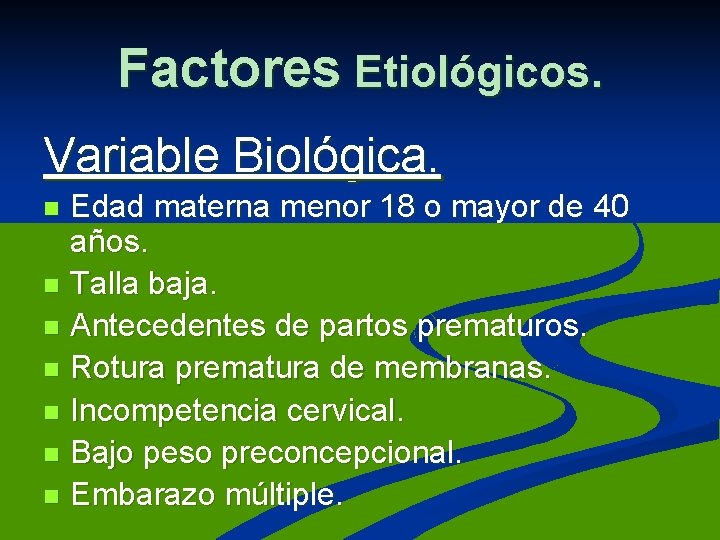 Factores Etiológicos. Variable Biológica. Edad materna menor 18 o mayor de 40 años. n