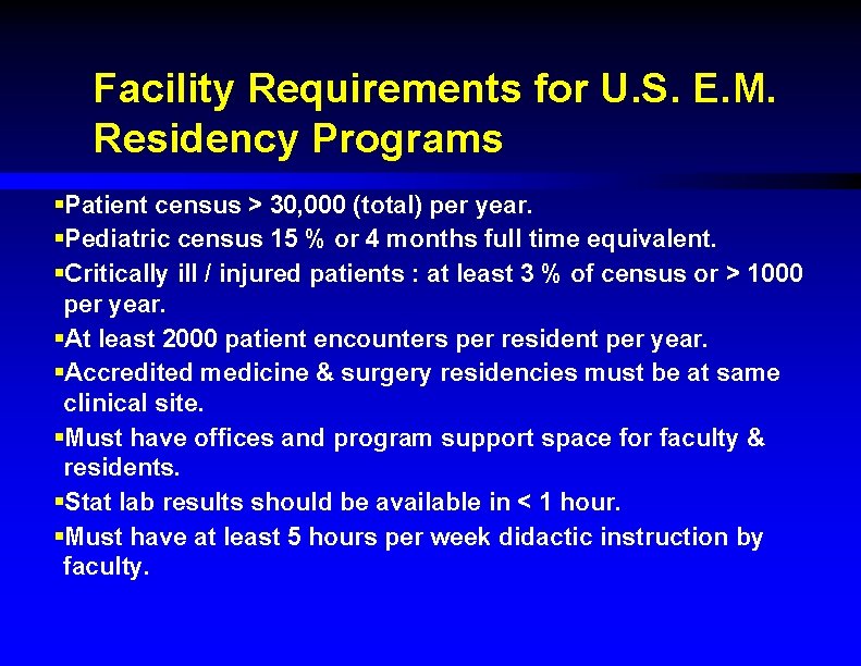 Facility Requirements for U. S. E. M. Residency Programs §Patient census > 30, 000