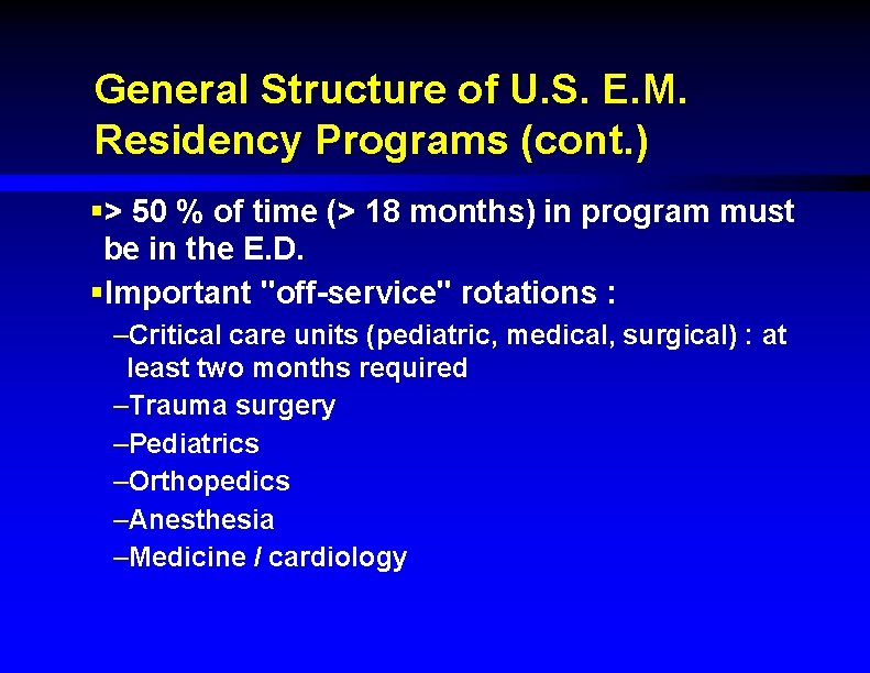 General Structure of U. S. E. M. Residency Programs (cont. ) §> 50 %