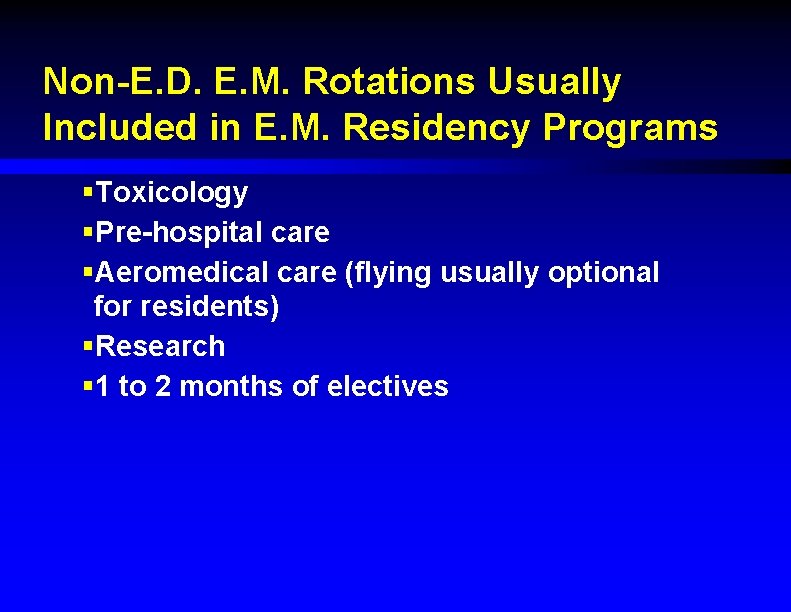 Non-E. D. E. M. Rotations Usually Included in E. M. Residency Programs §Toxicology §Pre-hospital
